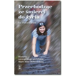 PRZECHODZĄC ZE SMIERCI DO ŻYCIA