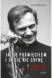 JA SIĘ POŚWIĘCIŁEM I JA SIĘ NIE COFNĘ