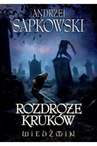 ROZDROŻE KRUKÓW/WIEDŹMIN T.9/