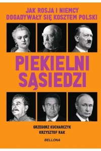PIEKELNI SĄSIEDZI.JAK ROSJA I NIEMCY DOGADYWAŁY SIĘ KOSZTEM..