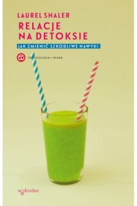 RELACJE NA DETOKSIE.JAK ZMIENIĆSZKODLIWE NAWYKI