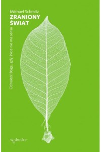 ZRANIONY ŚWIAT.ODNALEŻĆ BOGA,GDY ŻYCIE NIE MA SENSU