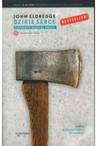 DZIKIE SERCE.TĘSKNOTY MĘSKIEJ DUSZY