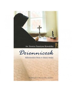 DZIENNICZEK SIOSTRY FAUSTYNYMIŁOSIERDZIE BOŻE W MOJEJ DUSZ