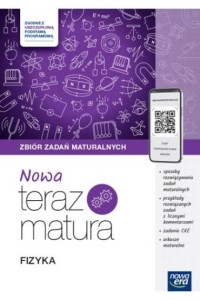 NOWA TERAZ MATURA 2025 FIZYKAZBIÓR ZADAŃ Z.R.