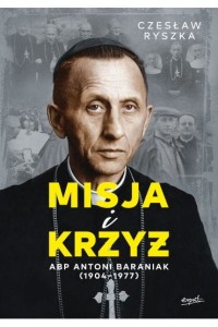 MISJA I KRZYŻ.ABP ANTONI BARANIAK