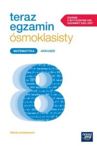 TERAZ EGZAMIN ÓSMOKLASISTY.MATEMATYKA KL.8 ARKUSZE