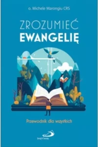 ZROZUMIEĆ EWANGELIĘ.PRZEWODNIKDLA WSZYSTKICH
