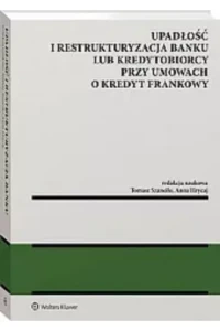 UPADŁOŚĆ I RESTRUKTURYZACJA KREDYTOBIORCY LUB BANKU