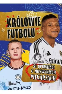 KRÓLOWIE FFUTBOLU.51 OPOWIEŚCIO NIEZWYKŁYCH PIŁKARZACH