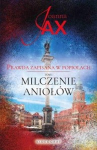 MILCZENIE ANIOŁÓW/PRAWDA ZAPISANA W POPIOŁACH/