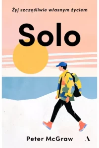 SOLO.ŻYJ SZCZĘŚLIWIE WŁASNYM ŻYCIEM