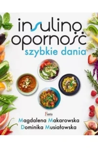 INSULINOOPORNOŚĆ.SZYBKIE DANIA