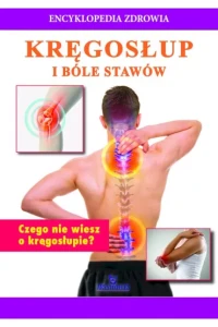 ENCYKLOPEDIA ZDROWIA.KRĘGOSŁUPI BÓLE STAWÓW