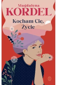 KOCHAM CIĘ,ŻYCIE