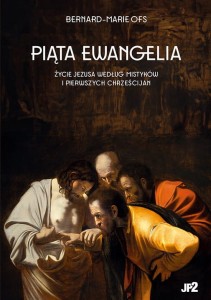 PIĄTA EWANGELIA.ŻYCIE JEZUSA W/G MISTYKÓW I PIERWSZYCH CHRZEŚ