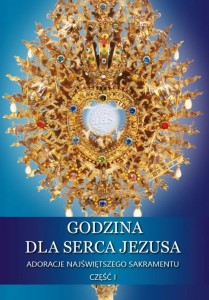 GODZINA DLA SERCA JEZUSA.ADORACJA NAJŚWIĘTSZEGO SAKRAMENTU