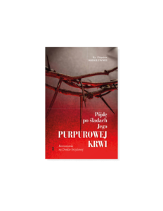 PÓJDĘ PO ŚLADACH JEGO PURPUROWEJ KRWI