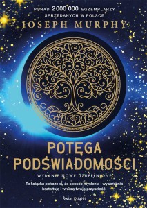 POTĘGA PODŚWIADOMOŚCI.WYDANIE NOWE UZUPEŁNIONE