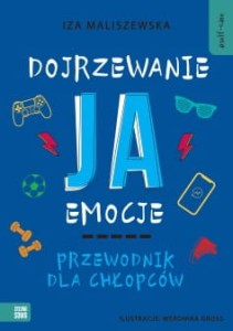 SELF-CARE.DOJRZEWANIE,JA,EMOCJE.PRZEWODNIK DLA CHŁOPCÓW