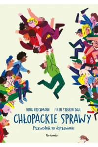 CHŁOPACKIE SPRAWY.PRZEWODNIK PODOJRZEWANIU