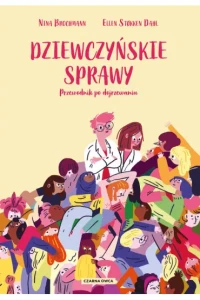 DZIEWCZYŃSKIE SPRAWY.PRZEWODNIKPO DOJRZEWANIU