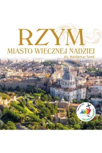 RZYM.MIASTO WIECZNEJ NADZIEI