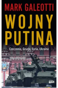 WOJNY PUTINA.CZECZENIA,GRUZJA,SYRIA,UKRAINA