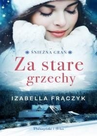 ZA STARE GRZECHY/ŚNIEŻNA GRAŃ/T.1
