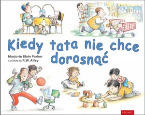 KIEDY TATA NIE CHCE DOROSNĄĆ