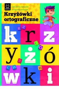 KRZYŻÓWKI ORTOGRAFICZNE.ĆW.ROZMAITE ORTOGRAFIĄ PODSZYTE