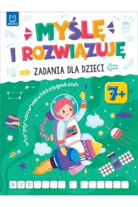 MYŚLĘ I ROZWIĄZUJĘ.ZADANIA DLADZIECI 7+