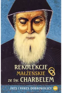 REKOLEKCJE MAŁŻEŃSKIE ZE ŚW.CHARBELEM