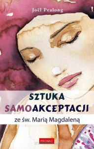 SZTUKA SAMOAKCEPTACJI ZE ŚW.MARIĄ MAGDALENĄ