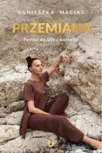 PRZEMIANA.PODRÓŻ DO SILY I WOLNOŚCI