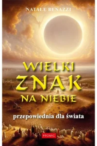 WIELKI ZNAK NA NIEBIE.PRZEPOWIEDNIA DLA ŚWIATA