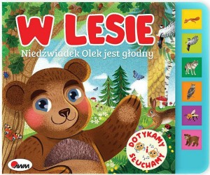 W LESIE NIEDŹWIADEK OLEK JEST GŁODNY/DOTYKAMY I SŁUCHAMY/
