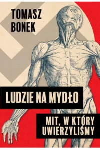 LUDZIE NA MYDŁO.MIT,W KTORY UWIERZYLIŚMY