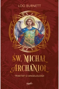 ŚW.MICHAŁ ARCHANIOŁ.TRAKTAT O ANGELOLOGII
