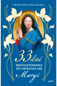 33 DNI PRZYGOTOWANIA DO ODDANIASIĘ MARYI