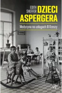 DZIECI ASPERGERA.MEDYCYNA NA USŁUGACH III RZESZY