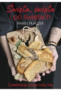 ŚWIĘTA ŚWIĘTA I PO ŚWIĘTACH.CELEBRACJA PRZEZ CAŁY ROK