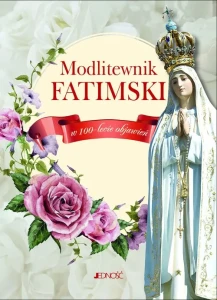 MODLITEWNIK FATIMSKI W 100-LECIE OBJAWIEŃ