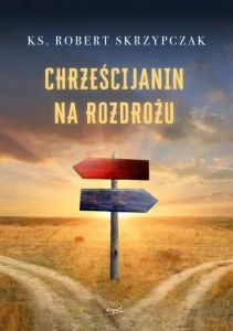 CHRZEŚCIJANIN NA ROZDROŻU