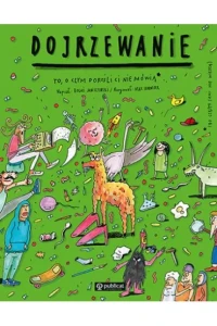 DOJRZEWANIE.TO O CZYM DOROŚLI CI NIE MÓWIĄ