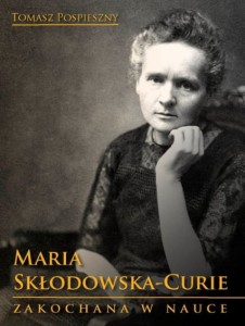 MARIA SKLODOWSKA-CURIE-ZAKOCHANA W NAUCE