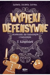WYPIEKI DEFENSYWNE.PRZEWODNIK DLA CZARODZIEJÓW I CZARODZIEJEK