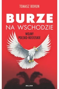 BURZE NA WSCHODZIE.WOJNY POLSKO-ROSYJSKIE