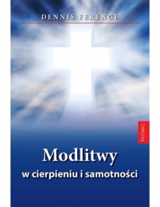 MODLITWY W CIERPIENIU I SAMOTNOŚCI