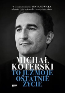 MICHAŁ KOTERSKI.TO JUŻ MOJE OSTATNE ŻYCIE